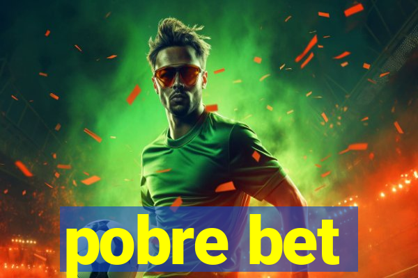 pobre bet